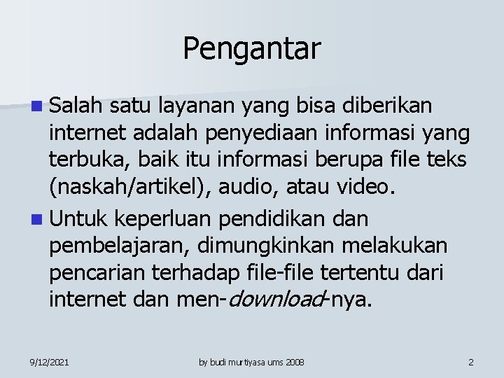 Pengantar n Salah satu layanan yang bisa diberikan internet adalah penyediaan informasi yang terbuka,