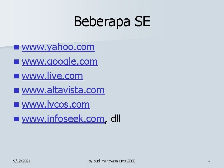 Beberapa SE n www. yahoo. com n www. google. com n www. live. com