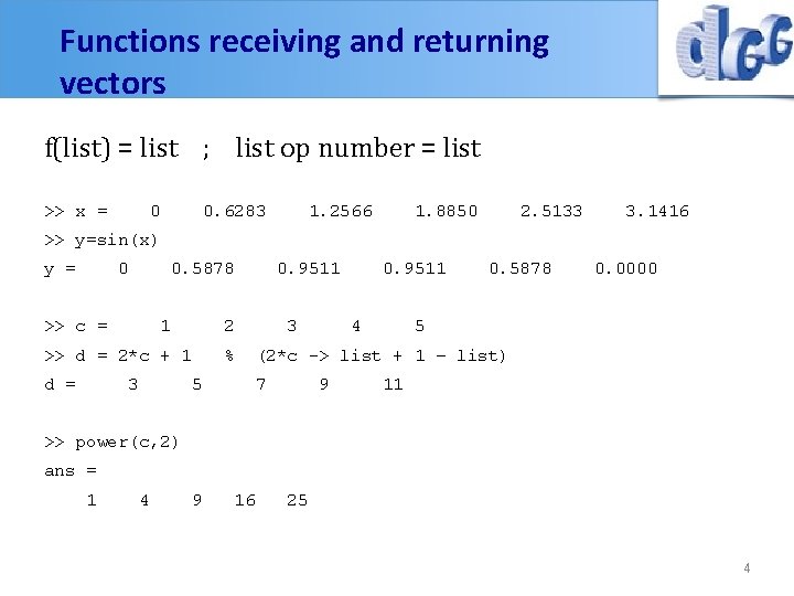 Functions receiving and returning vectors f(list) = list ; list op number = list