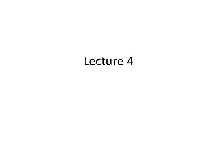 Lecture 4 