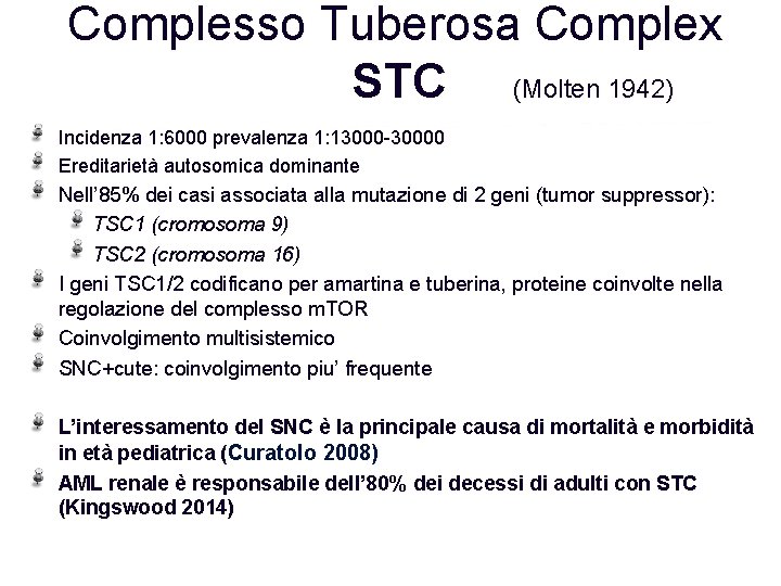 Complesso Tuberosa Complex STC (Molten 1942) Incidenza 1: 6000 prevalenza 1: 13000 -30000 Ereditarietà