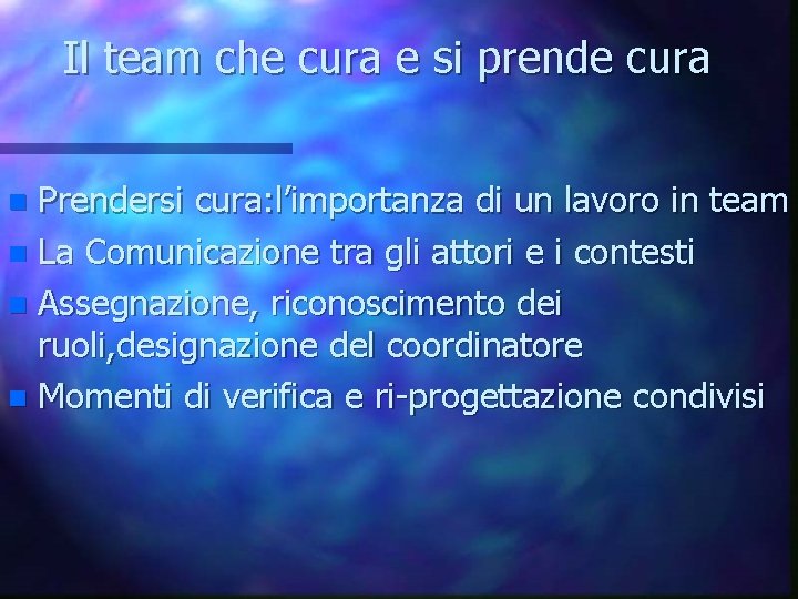 Il team che cura e si prende cura Prendersi cura: l’importanza di un lavoro