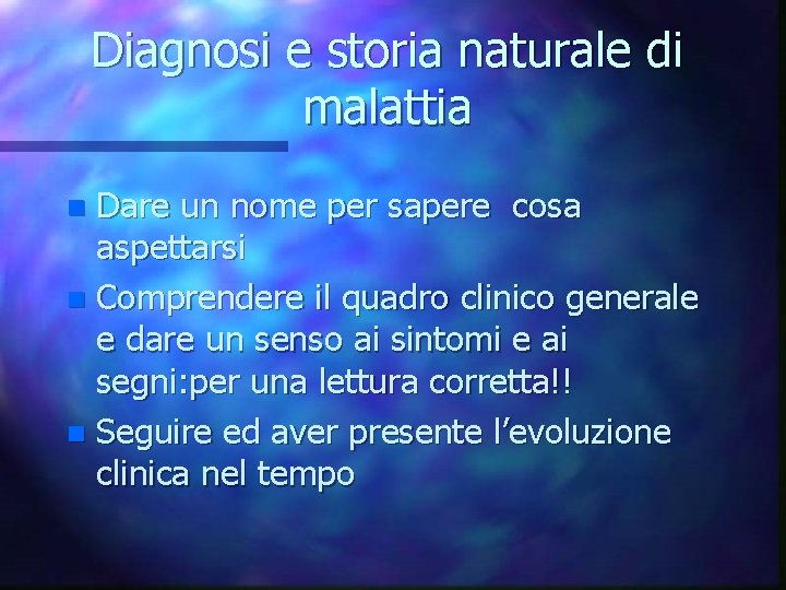 Diagnosi e storia naturale di malattia Dare un nome per sapere cosa aspettarsi n