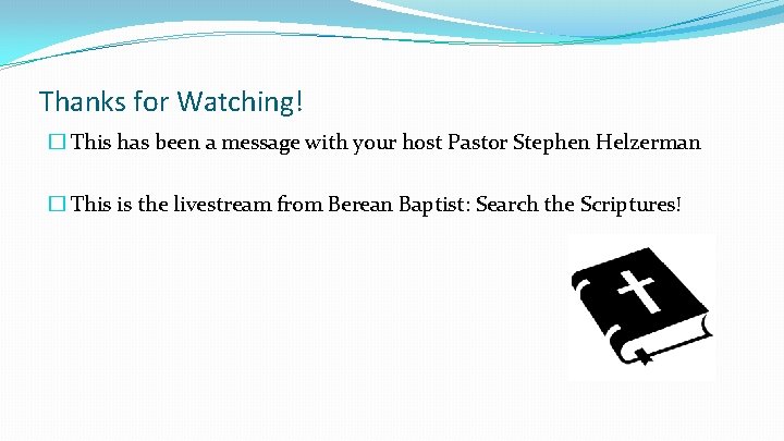 Thanks for Watching! � This has been a message with your host Pastor Stephen