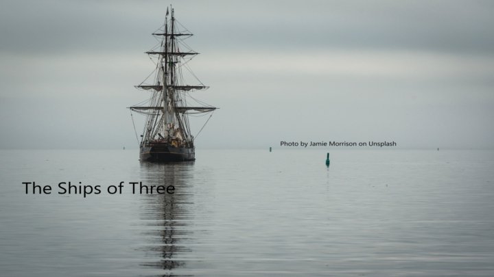 Song: The Ships of Three! 