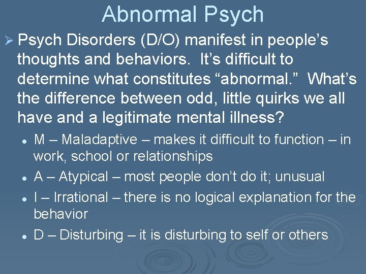 Abnormal Psych Ø Psych Disorders (D/O) manifest in people’s thoughts and behaviors. It’s difficult