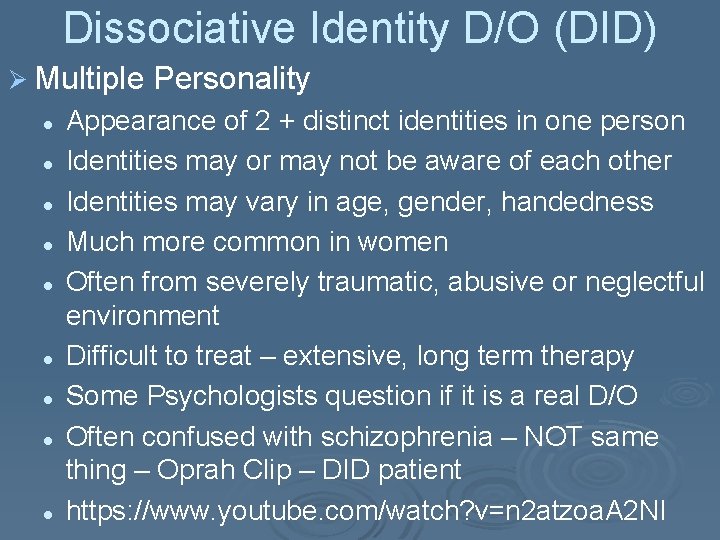 Dissociative Identity D/O (DID) Ø Multiple l l l l l Personality Appearance of