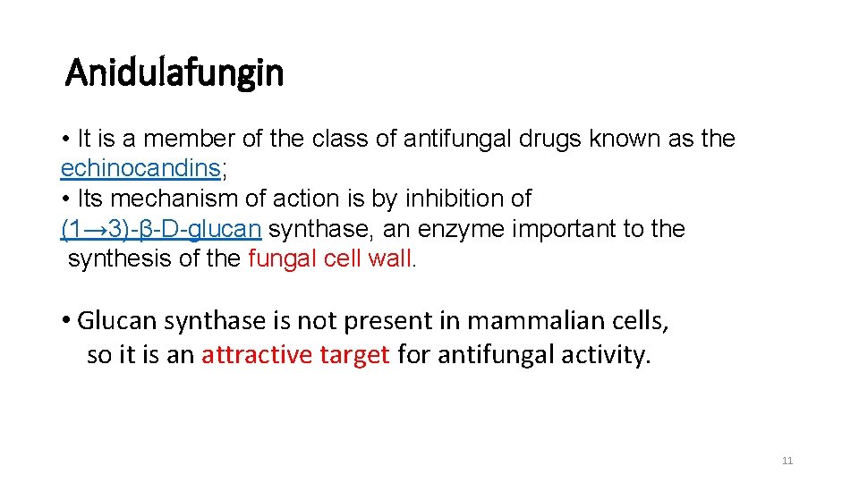 Anidulafungin • It is a member of the class of antifungal drugs known as