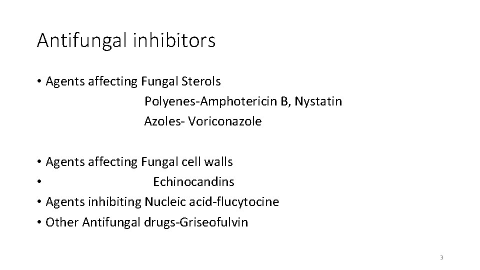 Antifungal inhibitors • Agents affecting Fungal Sterols Polyenes-Amphotericin B, Nystatin Azoles- Voriconazole • Agents
