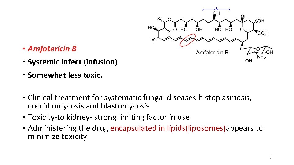  • Amfotericin B • Systemic infect (infusion) • Somewhat less toxic. • Clinical