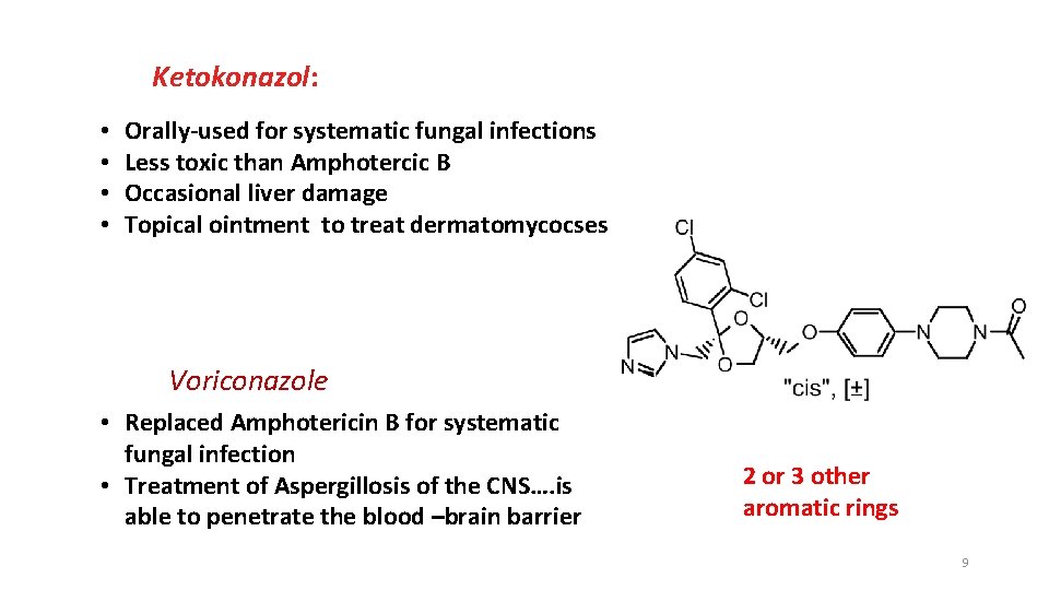 Ketokonazol: • • Orally-used for systematic fungal infections Less toxic than Amphotercic B Occasional