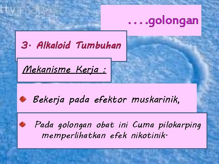 . . golongan 3. Alkaloid Tumbuhan Mekanisme Kerja : Bekerja pada efektor muskarinik, Pada