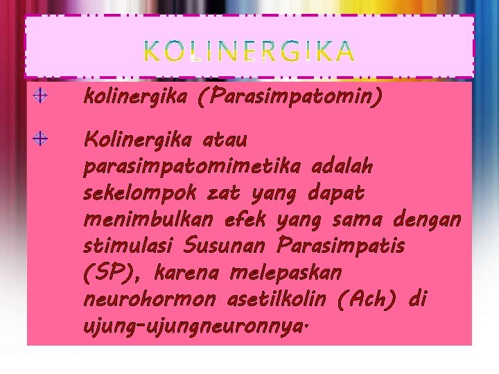 kolinergika (Parasimpatomin) Kolinergika atau parasimpatomimetika adalah sekelompok zat yang dapat menimbulkan efek yang sama