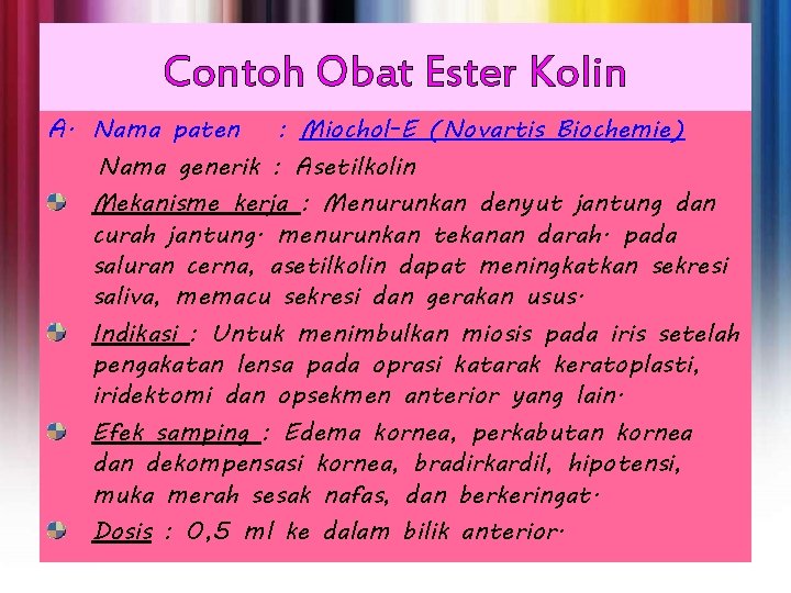 Contoh Obat Ester Kolin A. Nama paten : Miochol-E (Novartis Biochemie) Nama generik :