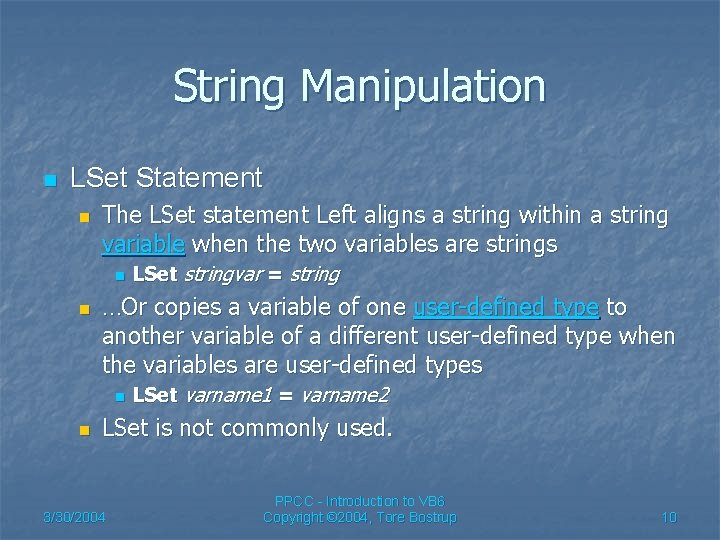 String Manipulation n LSet Statement n The LSet statement Left aligns a string within