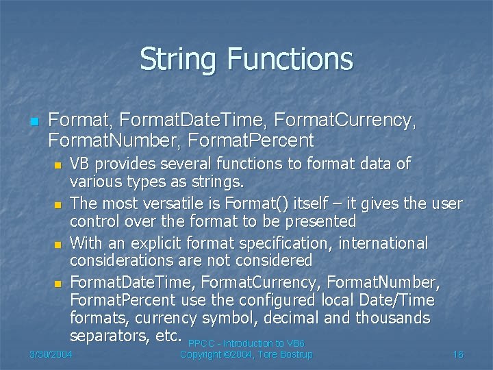 String Functions n Format, Format. Date. Time, Format. Currency, Format. Number, Format. Percent n