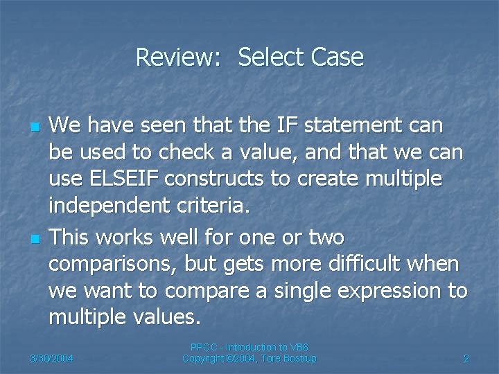 Review: Select Case n n We have seen that the IF statement can be