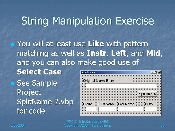 String Manipulation Exercise n n You will at least use Like with pattern matching