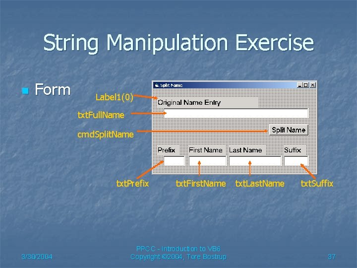 String Manipulation Exercise n Form Label 1(0) txt. Full. Name cmd. Split. Name txt.