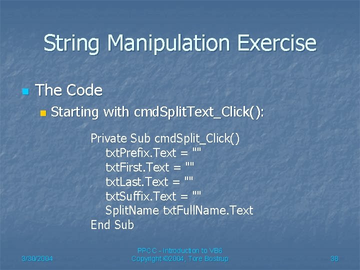 String Manipulation Exercise n The Code n Starting with cmd. Split. Text_Click(): Private Sub