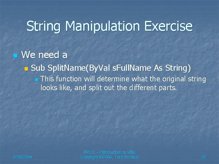 String Manipulation Exercise n We need a n Sub Split. Name(By. Val s. Full.