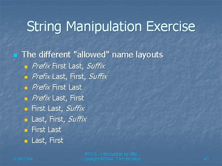 String Manipulation Exercise n The different "allowed" name layouts n n n n Prefix