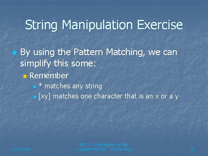 String Manipulation Exercise n By using the Pattern Matching, we can simplify this some: