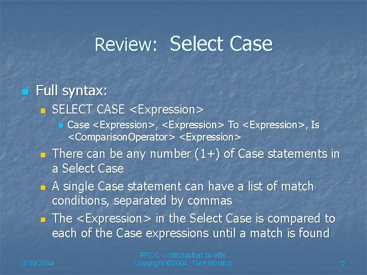 Review: Select Case n Full syntax: n SELECT CASE <Expression> n n Case <Expression>,
