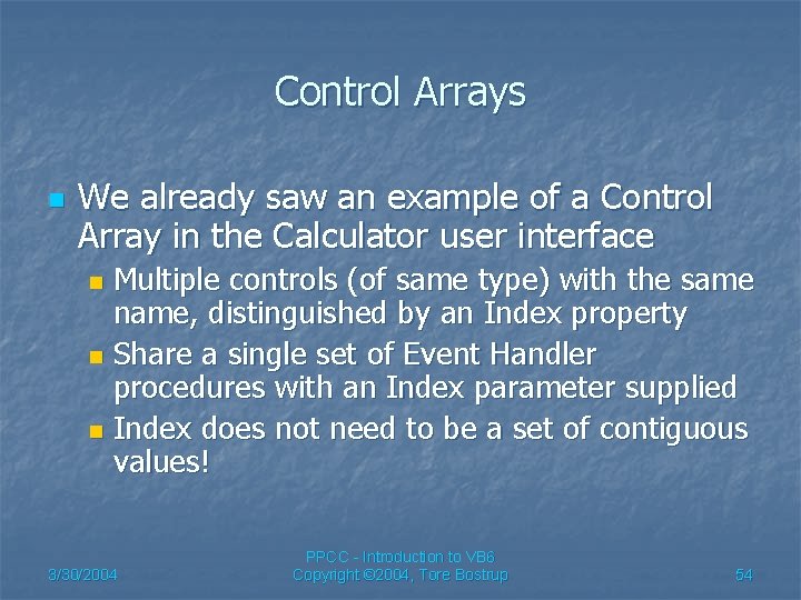 Control Arrays n We already saw an example of a Control Array in the