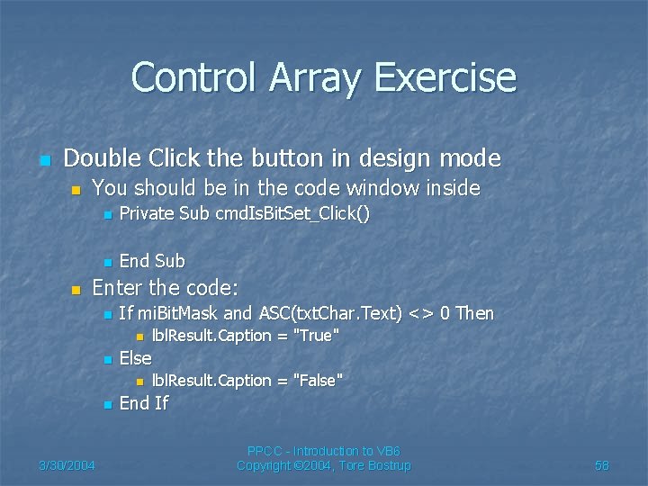 Control Array Exercise n Double Click the button in design mode n n You