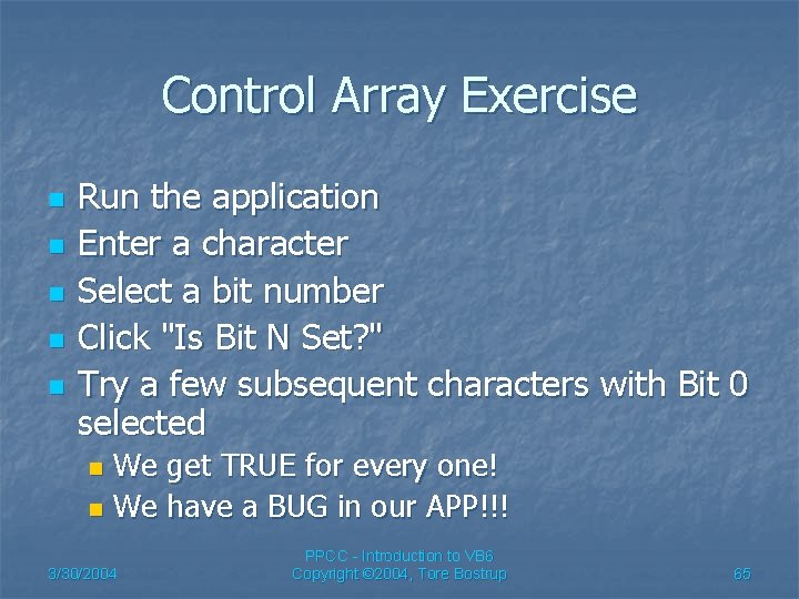 Control Array Exercise n n n Run the application Enter a character Select a