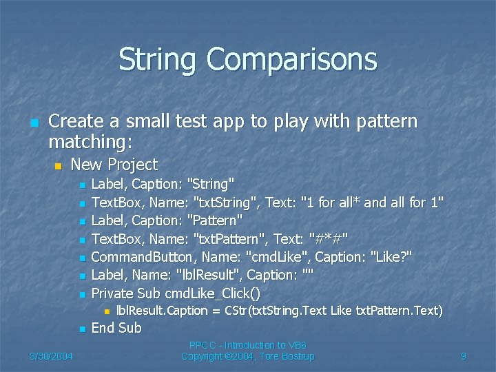 String Comparisons n Create a small test app to play with pattern matching: n