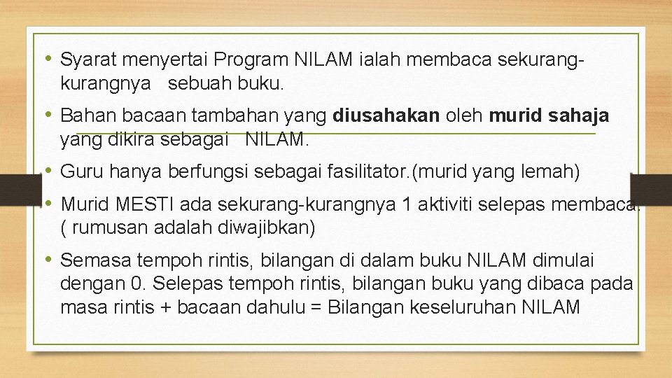  • Syarat menyertai Program NILAM ialah membaca sekurangnya sebuah buku. • Bahan bacaan