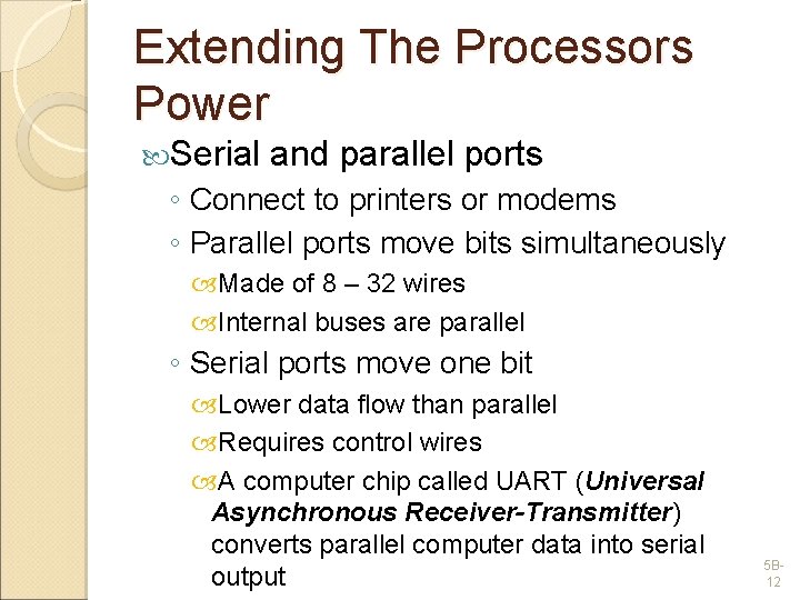 Extending The Processors Power Serial and parallel ports ◦ Connect to printers or modems