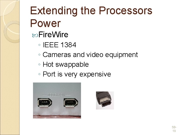 Extending the Processors Power Fire. Wire ◦ IEEE 1384 ◦ Cameras and video equipment