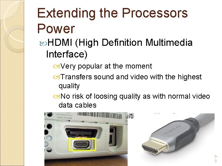 Extending the Processors Power HDMI (High Definition Multimedia Interface) Very popular at the moment