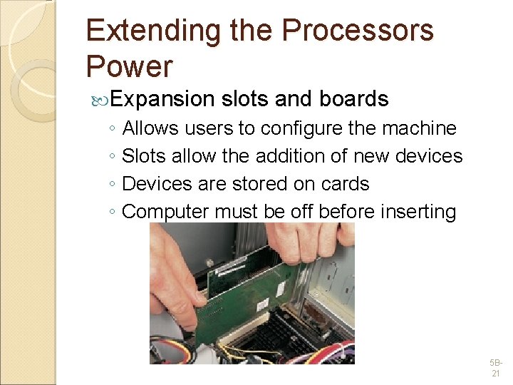 Extending the Processors Power Expansion slots and boards ◦ Allows users to configure the
