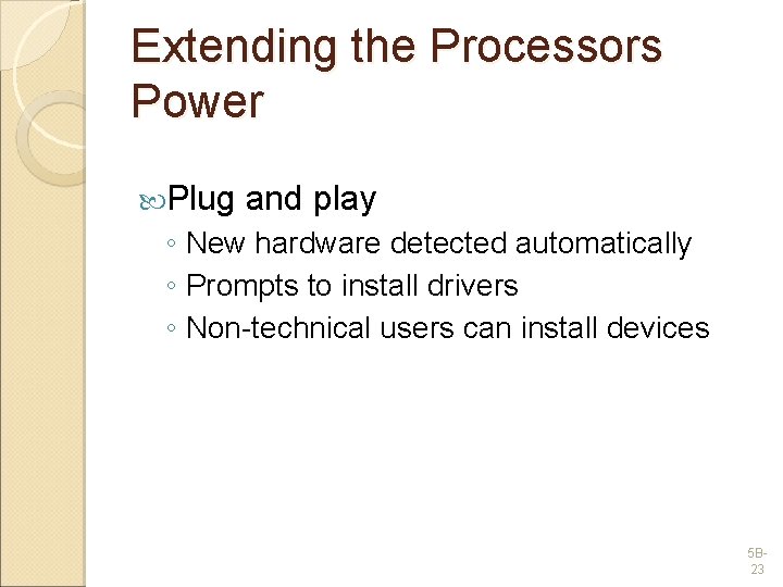 Extending the Processors Power Plug and play ◦ New hardware detected automatically ◦ Prompts