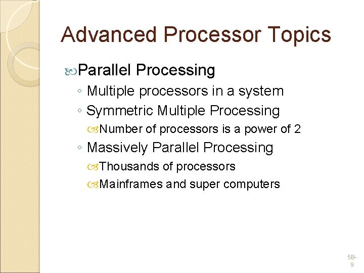 Advanced Processor Topics Parallel Processing ◦ Multiple processors in a system ◦ Symmetric Multiple