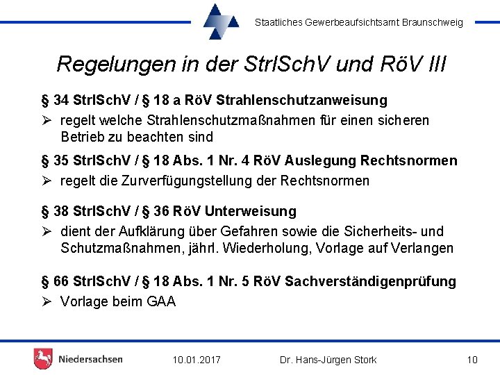 Staatliches Gewerbeaufsichtsamt Braunschweig Regelungen in der Strl. Sch. V und RöV III § 34