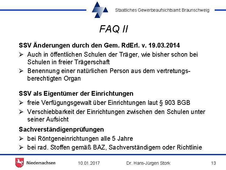 Staatliches Gewerbeaufsichtsamt Braunschweig FAQ II SSV Änderungen durch den Gem. Rd. Erl. v. 19.