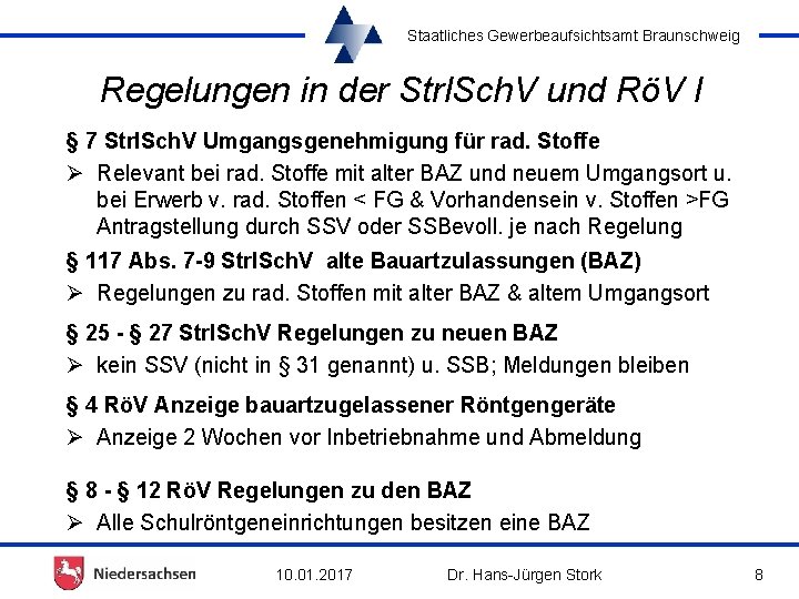Staatliches Gewerbeaufsichtsamt Braunschweig Regelungen in der Strl. Sch. V und RöV I § 7