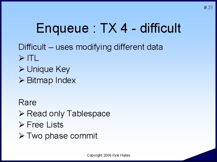 #. 31 Enqueue : TX 4 - difficult Difficult – uses modifying different data