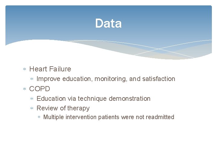 Data Heart Failure Improve education, monitoring, and satisfaction COPD Education via technique demonstration Review