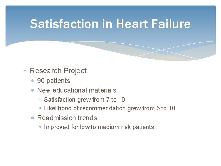 Satisfaction in Heart Failure Research Project 90 patients New educational materials Satisfaction grew from