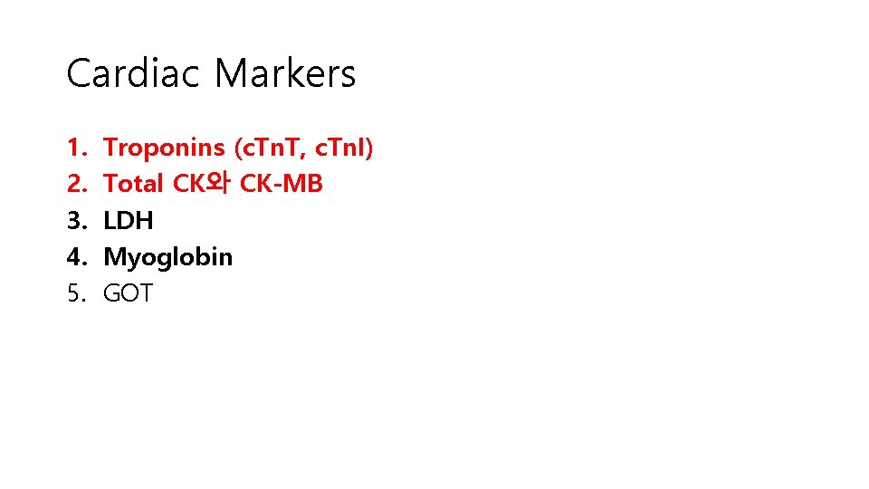 Cardiac Markers 1. 2. 3. 4. 5. Troponins (c. Tn. T, c. Tn. I)