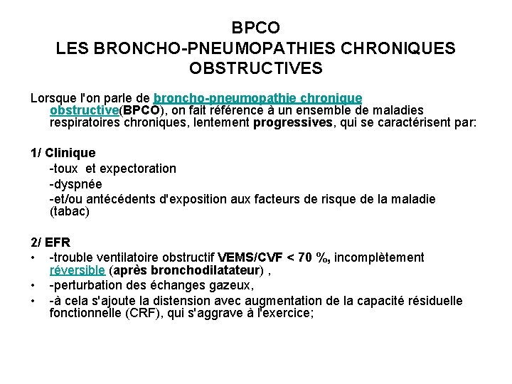 BPCO LES BRONCHO-PNEUMOPATHIES CHRONIQUES OBSTRUCTIVES Lorsque l'on parle de broncho-pneumopathie chronique obstructive(BPCO), on fait