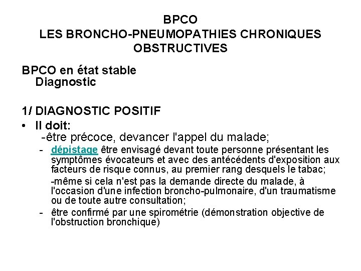 BPCO LES BRONCHO-PNEUMOPATHIES CHRONIQUES OBSTRUCTIVES BPCO en état stable Diagnostic 1/ DIAGNOSTIC POSITIF •