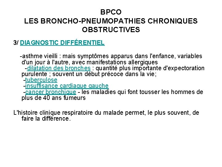 BPCO LES BRONCHO-PNEUMOPATHIES CHRONIQUES OBSTRUCTIVES 3/ DIAGNOSTIC DIFFÉRENTIEL -asthme vieilli : mais symptômes apparus