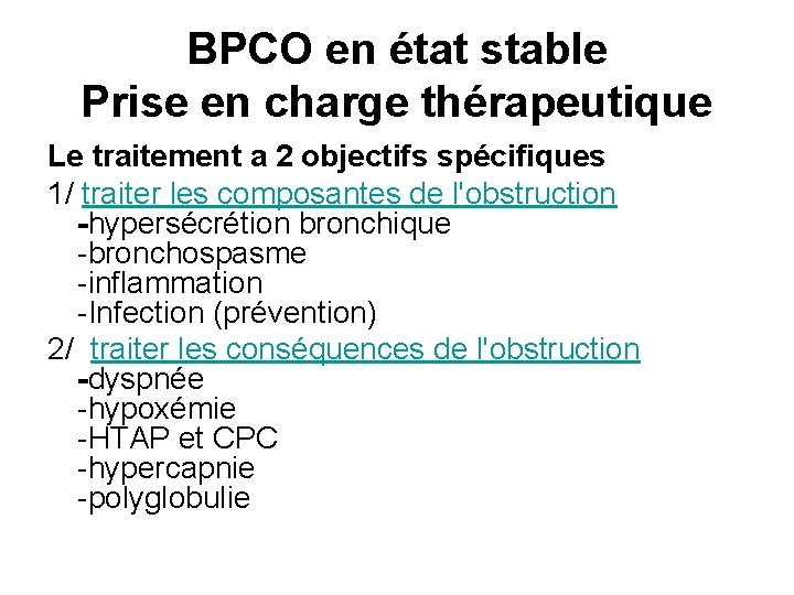 BPCO en état stable Prise en charge thérapeutique Le traitement a 2 objectifs spécifiques